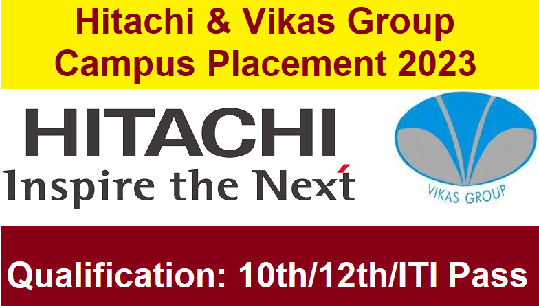 Hitachi & Vikas Group Campus Placement 2023