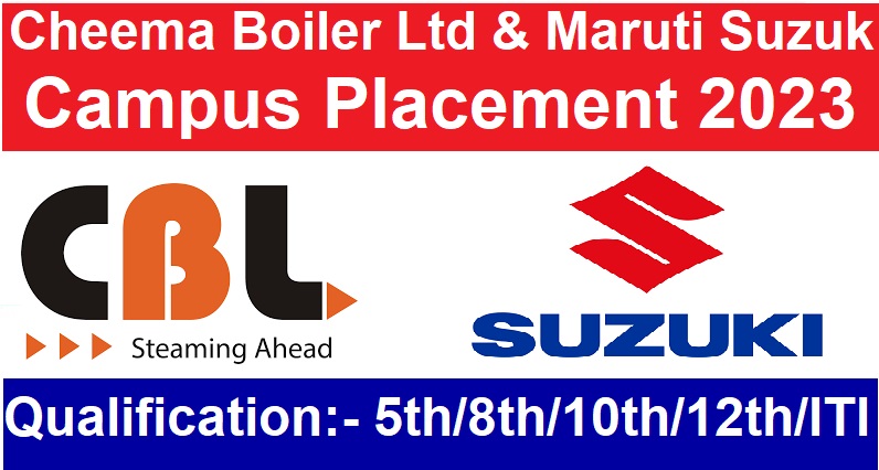 Cheema Boiler Ltd & Maruti Suzuk Campus Placement 2023