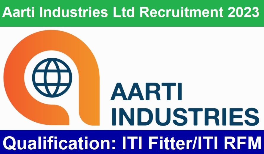 Aarti Industries Ltd Recruitment 2023